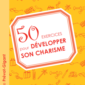 50 Exercices Pour Developper Son Charisme